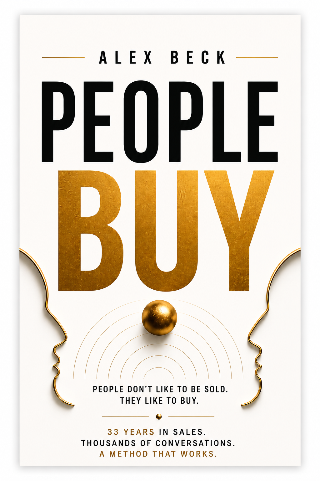 PEOPLE BUY – People Don't Like to Be Sold. They Like to Buy.